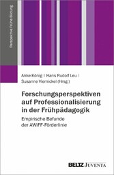 Forschungsperspektiven auf Professionalisierung in der Frühpädagogik - Empirische Befunde der AWiFF-Förderlinie. WiFF Reihe: Perspektive Frühe Bildung. Band 2