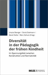 Diversität in der Pädagogik der frühen Kindheit - Im Spannungsfeld zwischen Konstruktion und Normativität