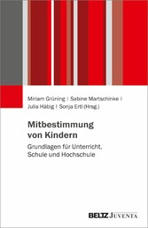 Mitbestimmung von Kindern - Grundlagen für Unterricht, Schule und Hochschule