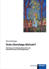 Gute (Ganztags-) Schule? - Die Frage nach Gelingensfaktoren für die Implementierung von Ganztagsschule