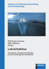 Lehrerhabitus - Theoretische und empirische Beiträge zu einer Praxeologie des Lehrerberufs