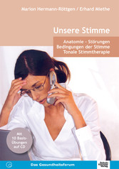 Unsere Stimme - Anatomie - Störungen. Bedingungen der Stimme. Tonale Stimmtherapie