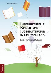 Interkulturelle Kinder- und Jugendliteratur in Deutschland - Lesen auf eigene Gefahr