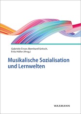 Musikalische Sozialisation und Lernwelten
