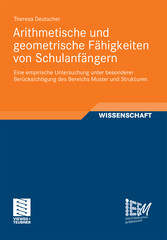 Arithmetische und geometrische Fähigkeiten von Schulanfängern - Eine empirische Untersuchung unter besonderer Berücksichtigung des Bereichs Muster und Strukturen