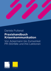Praxishandbuch Krisenkommunikation - Von Ackermann bis Zumwinkel: PR-Störfälle und ihre Lektionen