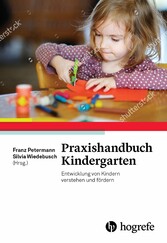 Praxishandbuch Kindergarten - Entwicklung von Kindern verstehen und fördern