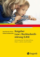 Ratgeber Lese-/Rechtschreibstörung (LRS) - Informationen für Betroffene, Eltern, Lehrer und Erzieher
