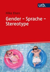 Gender - Sprache - Stereotype - Geschlechtersensibilität in Alltag und Unterricht
