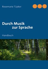 Durch Musik zur Sprache - Handbuch