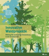 Innovative Waldprojekte - Bildung für nachhaltige Entwicklung in der Grundschule
