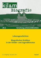 Lebensgeschichten: Biografisches Erzählen in der Kinder- und Jugendliteratur - kjl&m 20.2