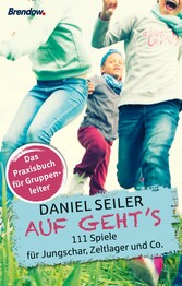 Auf geht´s - 111 Spiele für Jungschar, Zeltlager und Co.