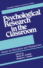 Psychological Research in the Classroom - Issues for Educators and Researchers