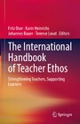 The International Handbook of Teacher Ethos - Strengthening Teachers, Supporting Learners