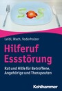 Hilferuf Essstörung - Rat und Hilfe für Betroffene, Angehörige und Therapeuten