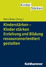 Kinderstärken - Kinder stärken - Erziehung und Bildung ressourcenorientiert gestalten