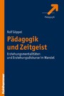 Pädagogik und Zeitgeist - Erziehungsmentalitäten und Erziehungsdiskurse im Wandel