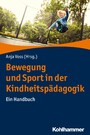 Bewegung und Sport in der Kindheitspädagogik - Ein Handbuch