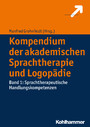 Kompendium der akademischen Sprachtherapie und Logopädie - Band 1: Sprachtherapeutische Handlungskompetenzen