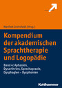 Kompendium der akademischen Sprachtherapie und Logopädie - Band 4: Aphasien, Dysarthrien, Sprechapraxie, Dysphagien - Dysphonien