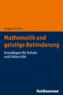 Mathematik und geistige Behinderung - Grundlagen für Schule und Unterricht