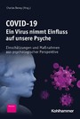 COVID-19 - Ein Virus nimmt Einfluss auf unsere Psyche - Einschätzungen und Maßnahmen aus psychologischer Perspektive