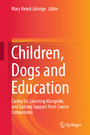 Children, Dogs and Education - Caring for, Learning Alongside, and Gaining Support from Canine Companions