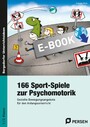 166 Sport-Spiele zur Psychomotorik - Gezielte Bewegungsangebote für den Anfangsunterricht (1. und 2. Klasse)
