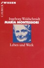 Maria Montessori - Leben und Werk
