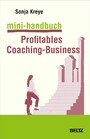 Mini-Handbuch Profitables Coaching-Business - Positionierung - Kundengewinnung - Verkaufsstrategien