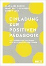 Einladung zur Positiven Pädagogik - Wie Lehrerinnen und Lehrer neue Wege beschreiten können