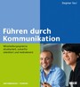 Führen durch Kommunikation - Mitarbeitergespräche strukturiert, zukunftsorientiert und motivierend