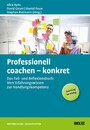 Professionell coachen - konkret - Das Fall- und Reflexionsbuch: Vom Erfahrungswissen zur Handlungskompetenz