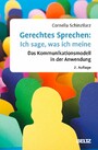 Gerechtes Sprechen: Ich sage, was ich meine - Das Kommunikationsmodell in der Anwendung