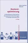Kontextoptimierung - Evidenzbasierte Intervention bei grammatischen Störungen in Therapie und Unterricht