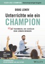 Unterrichte wie ein Champion - 63 Techniken, die Schüler zum Lernen bringen. Teach Like a Champion - Deutschsprachige Ausgabe