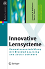 Innovative Lernsysteme - Kompetenzentwicklung mit Blended Learning und Social Software