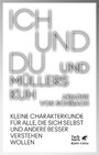 Ich und du und Müllers Kuh - Kleine Charakterkunde für alle, die sich selbst und andere besser verstehen wollen