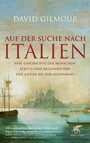 Auf der Suche nach Italien - Eine Geschichte der Menschen, Städte und Regionen von der Antike bis zur Gegenwart