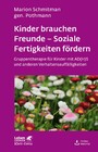 Kinder brauchen Freunde - Soziale Fertigkeiten fördern (Leben Lernen, Bd. 229) - Gruppentherapie bei AD(H)S und anderen Verhaltensauffälligkeiten