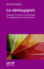 Co-Abhängigkeit (Leben Lernen, Bd. 238) - Diagnose, Ursachen und Therapie für Angehörige von Suchtkranken