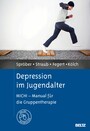 Depression im Jugendalter - MICHI - Manual für die Gruppentherapie. Mit Online-Materialien