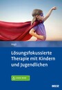 Lösungsfokussierte Therapie mit Kindern und Jugendlichen - Mit E-Book inside