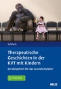 Therapeutische Geschichten in der KVT mit Kindern - 60 Metaphern für das Grundschulalter. Mit E-Book inside