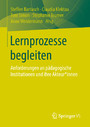 Lernprozesse begleiten - Anforderungen an pädagogische Institutionen und ihre Akteur*innen