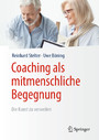 Coaching als mitmenschliche Begegnung - Die Kunst zu verweilen