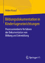 Bildungsdokumentation in Kindertageseinrichtungen - Prozessorientierte Verfahren der Dokumentation von Bildung und Entwicklung