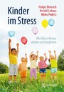 Kinder im Stress - Wie Eltern Kinder stärken und begleiten