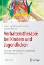 Verhaltenstherapie bei Kindern und Jugendlichen - Praktische Anleitungen für angehende Psychotherapeut*innen